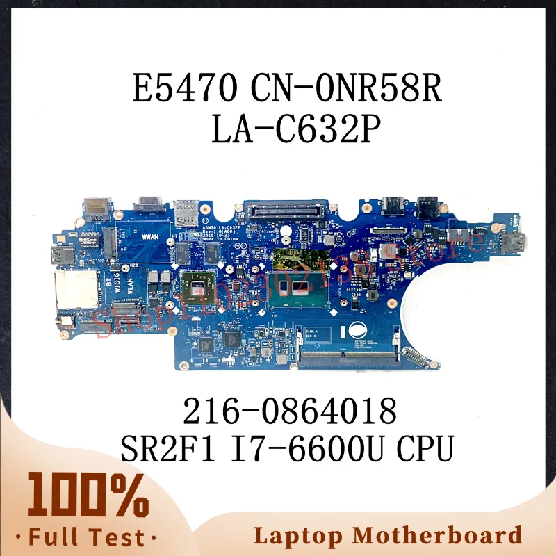 CN-0NR58R 0NR58R NR58R W/SR2F1 I7-6600U Материнская плата с процессором для ноутбука Dell E5470 Материнская плата 216-0864018 ADM70 LA-C632P 100% Протестирована